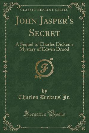 John Jasper's Secret; A Sequel to Charles Dickens' Mystery of Edwin Drood