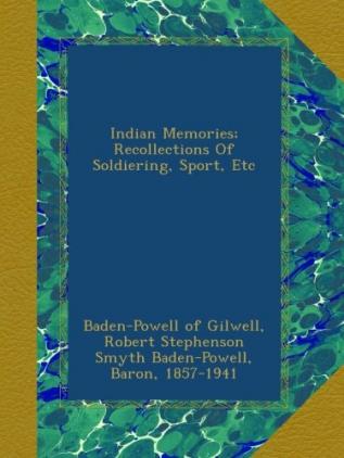 Indian Memories; Recollections of Soldiering Sport Etc