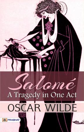 Salomé: A Tragedy in One Act