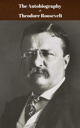 Theodore Roosevelt an Autobiography ..