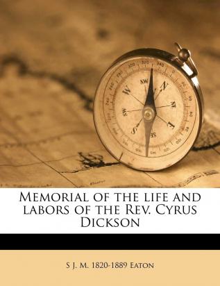 Memorial of the Life and Labors of the REV Cyrus Dickson..