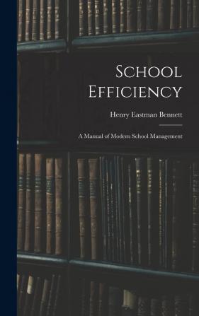 School Efficiency; a Manual of Modern School Management