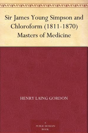 Sir James Young Simpson and Chloroform (1811-1870)