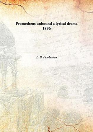 Prometheus Unbound: A Lyrical Drama