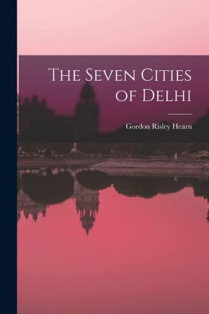 The Seven Cities of Delhi