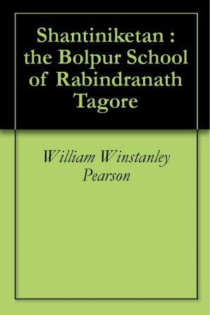 Shantiniketan: The Bolpur School of Rabindranath Tagore