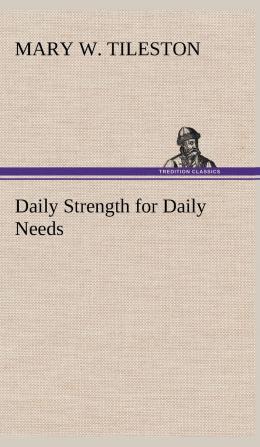 Daily Strength for Daily Needs ..