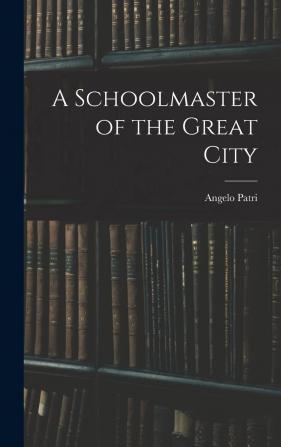 A Schoolmaster of the Great City