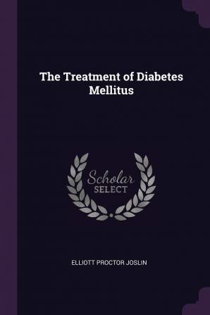 The Treatment of Diabetes Mellitus