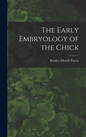 The Early Embryology of the Chick