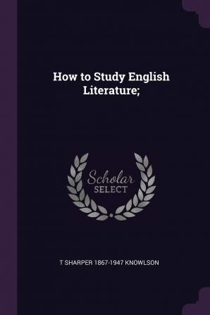 How to Study English Literature;