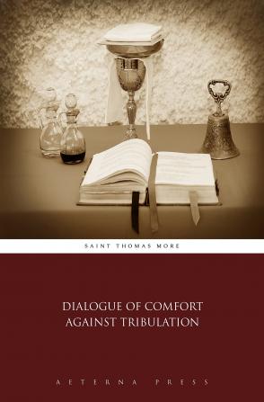 A Dialogue of Comfort Against Tribulation