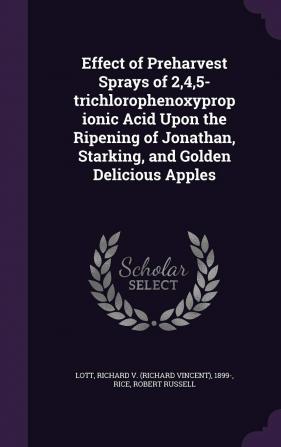 Effect of Preharvest Sprays of 245-Trichlorophenoxypropionic Acid Upon the Maturation of Jonathan Starking and Golden Delicious Apples