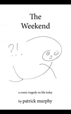 The Weekend: A Comic Tragedy on Life Today