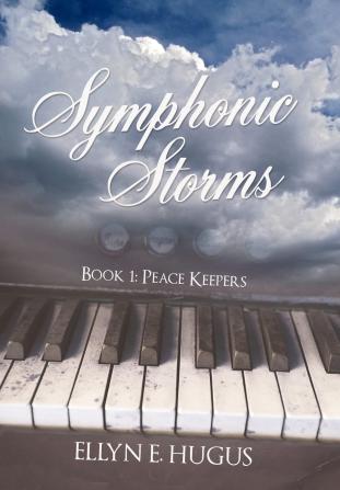 Symphonic Storms: Book 1: Peace Keepers