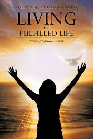 Living the Fulfilled Life: Pursuing Spiritual Growth