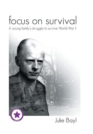 Focus on Survival: A young family's struggle to survive World War II