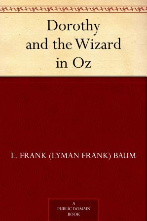 Dorothy and the Wizard in Oz by L. Frank Baum Fiction Fantasy Literary Fairy Tales Folk Tales Legends & Mythology