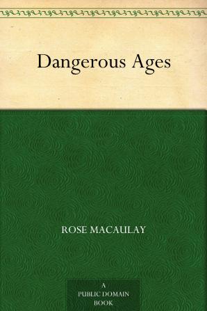 Dangerous Ages by Dame Rose Macaulay Fiction Romance Literary