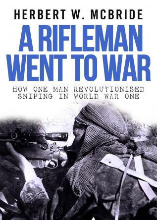 A Rifleman Went to War