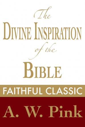 The Divine Inspiration of the Bible