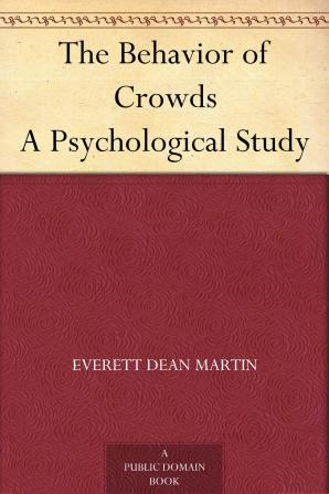 The Behavior of Crowds; A Psychological Study