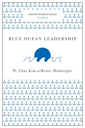 Blue Ocean Leadership (Harvard Business Review Classics)