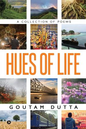 HUES OF LIFE : A Collection of Poems