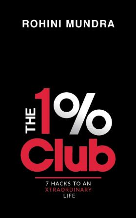 The 1% Club : 7 Hacks to an XtraOrdinary Life