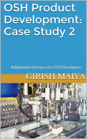 OSH Product Development: Case Study 2 : Additional reference for OSH developers