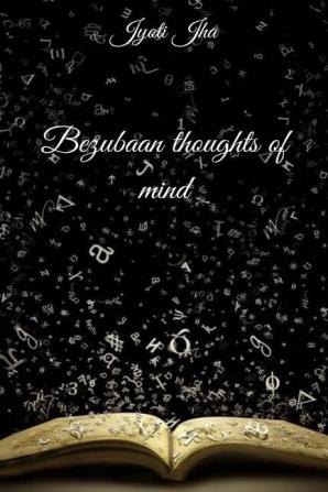 Bezubaan thoughts of mind (B&amp;W edition)