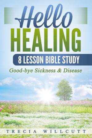 Hello Healing: Good-bye Sickness & Disease