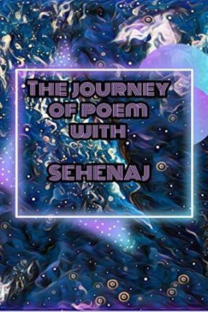 The journey of poem with sehenaj