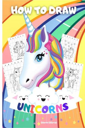 How To Draw Unicorns : A Drawing Activity Book For Kids To Learn How To Draw Unicorns Step By Step Using The Grid Copy Method | Bonus Amazing Unicorn Coloring Pages For Girls And Boys - Great Gift ...