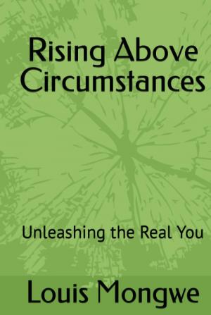 Rising Above Circumstances: Unleashing the Real You