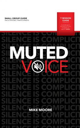 Muted Voice Small Group Guide: A Challenge to the Body of Christ to Speak Out Against Racism