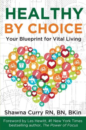 Healthy By Choice: Your Blueprint for Vital Living