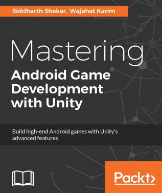 Mastering Android Game Development with Unity