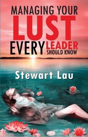 Managing Your Lust - Every Leader Should Know