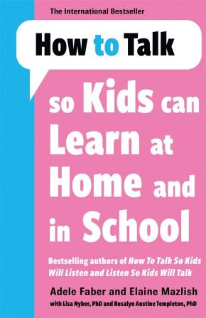 HOW TO TALK SO KIDS CAN LEARN AT HOME AND IN SCHOOL