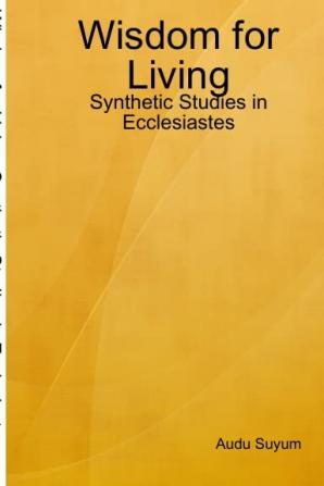 Wisdom for Living: Synthetic Studies in Ecclesiastes