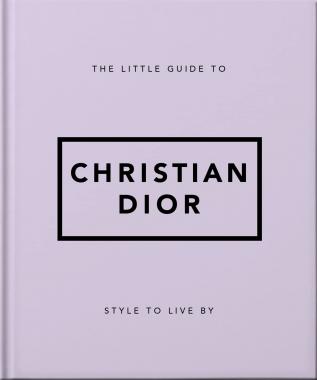 THE LITTLE GUIDE TO CHRISTIAN DIOR