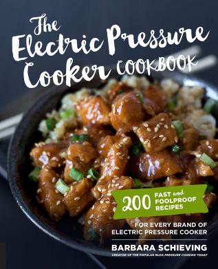 The Electric Pressure Cooker Cookbook: Fast and Foolproof Recipes for Every Brand of Electric Pressure Cooker