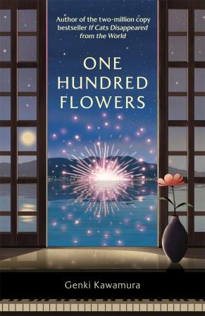 One Hundred Flowers : From The Author of The Japanese Bestseller If Cats Disappeared From The World
