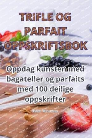 TRIFLE OG PARFAIT OPPSKRIFTSBOK