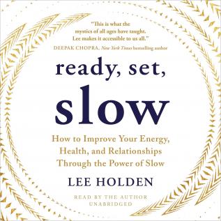 Slow: How to Improve Your Energy Health and Relationships Through the Power of Slow