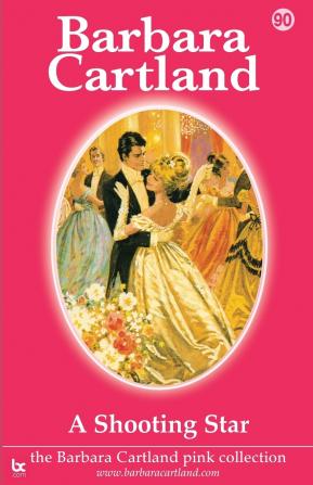 A Shooting Star: 90 (The Barbara Cartland Pink Collection)