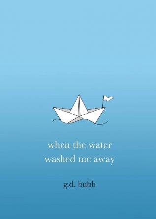 when the water washed me away