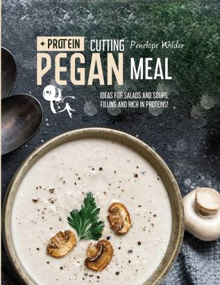 Cutting Pegan Meal: Ideas for salads and soups filling and rich in proteins!