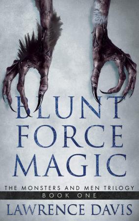 Blunt Force Magic: 1 (Monsters and Men Trilogy)